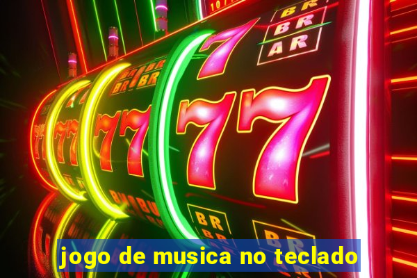 jogo de musica no teclado